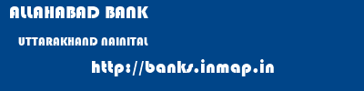 ALLAHABAD BANK  UTTARAKHAND NAINITAL    banks information 